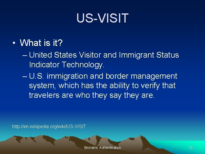 US-VISIT • What is it? – United States Visitor and Immigrant Status Indicator Technology.