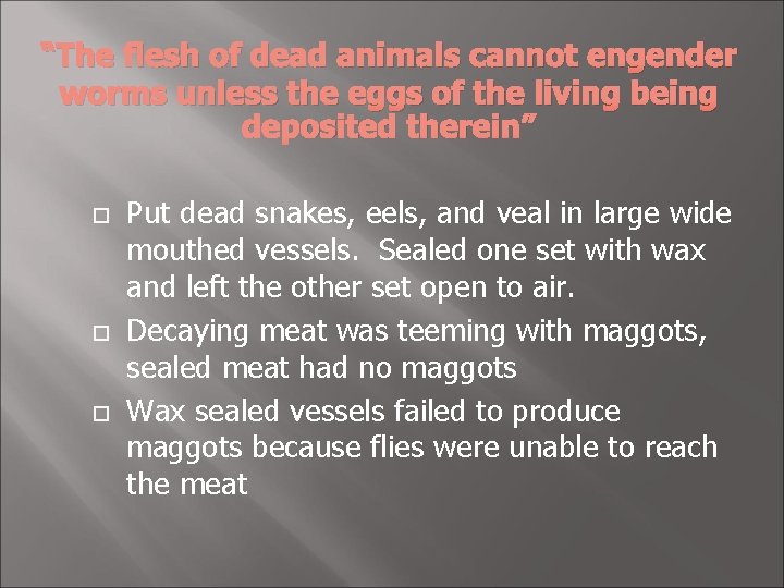 “The flesh of dead animals cannot engender worms unless the eggs of the living