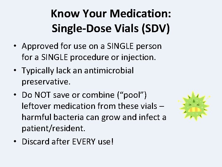 Know Your Medication: Single-Dose Vials (SDV) • Approved for use on a SINGLE person