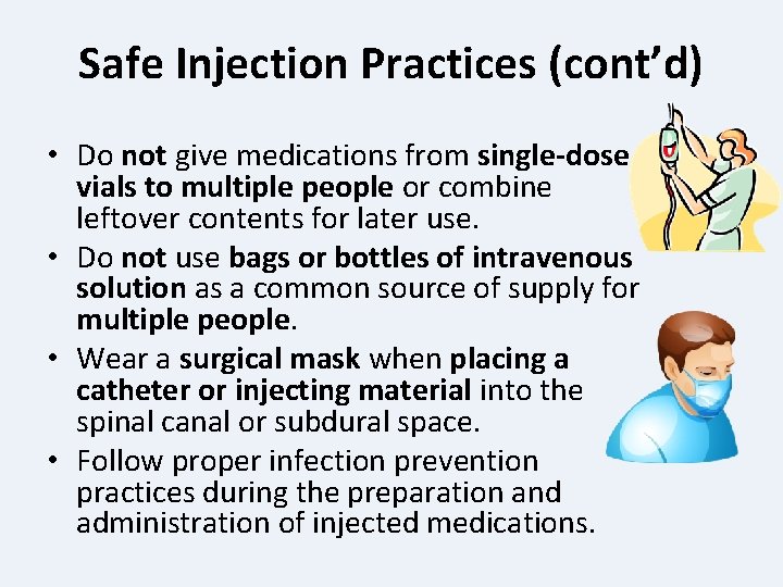 Safe Injection Practices (cont’d) • Do not give medications from single-dose vials to multiple