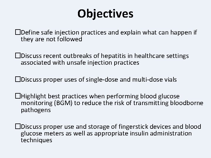 Objectives �Define safe injection practices and explain what can happen if they are not