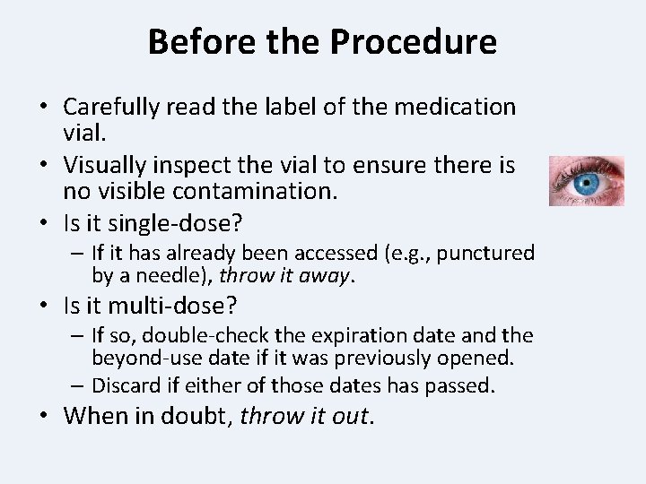 Before the Procedure • Carefully read the label of the medication vial. • Visually