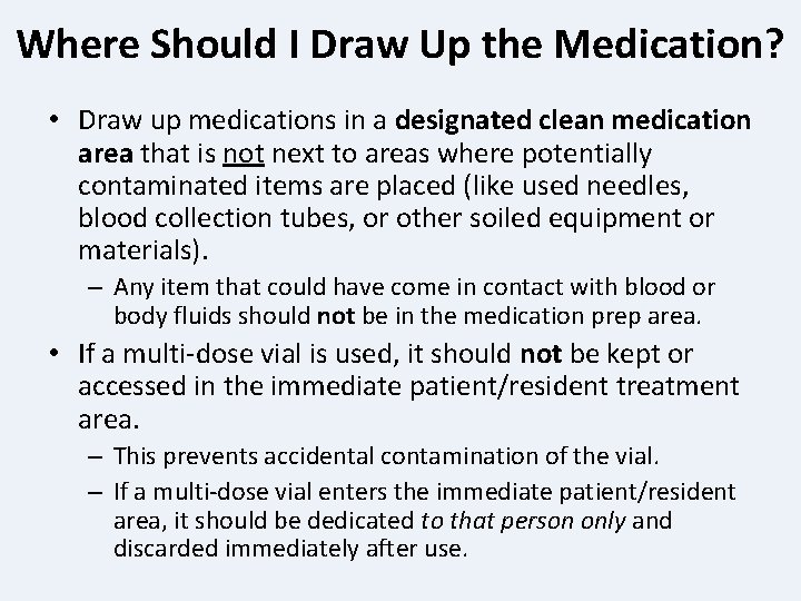 Where Should I Draw Up the Medication? • Draw up medications in a designated