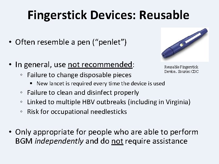 Fingerstick Devices: Reusable • Often resemble a pen (“penlet”) • In general, use not