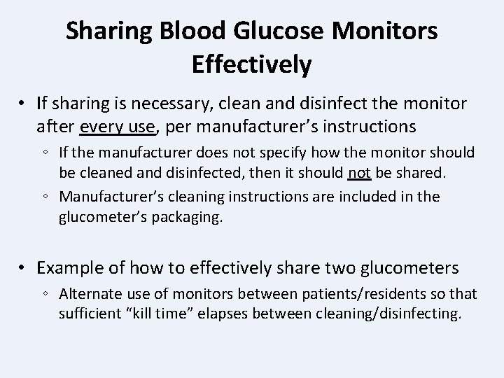 Sharing Blood Glucose Monitors Effectively • If sharing is necessary, clean and disinfect the