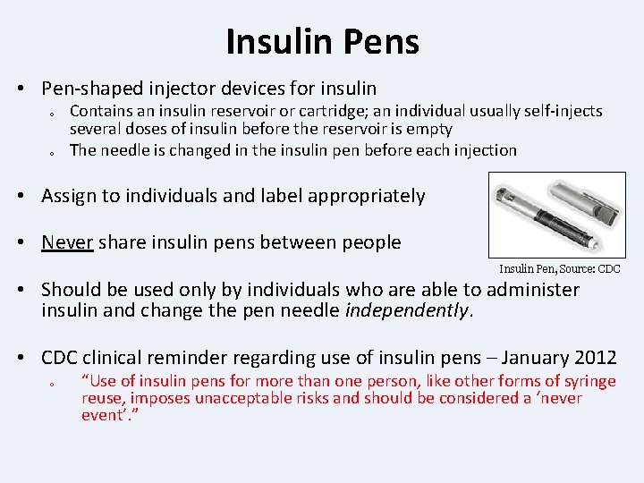 Insulin Pens • Pen-shaped injector devices for insulin o o Contains an insulin reservoir