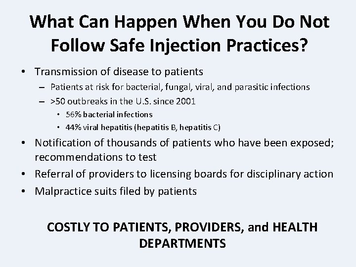 What Can Happen When You Do Not Follow Safe Injection Practices? • Transmission of