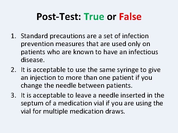 Post-Test: True or False 1. Standard precautions are a set of infection prevention measures