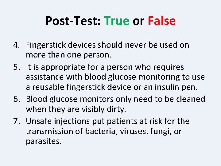 Post-Test: True or False 4. Fingerstick devices should never be used on more than