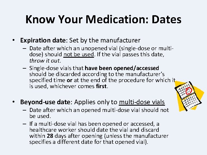 Know Your Medication: Dates • Expiration date: Set by the manufacturer – Date after