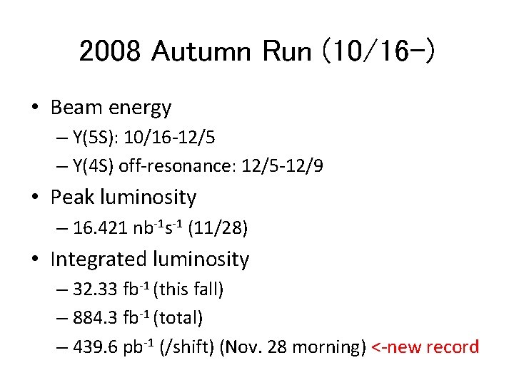 2008 Autumn Run (10/16 -) • Beam energy – Y(5 S): 10/16 -12/5 –