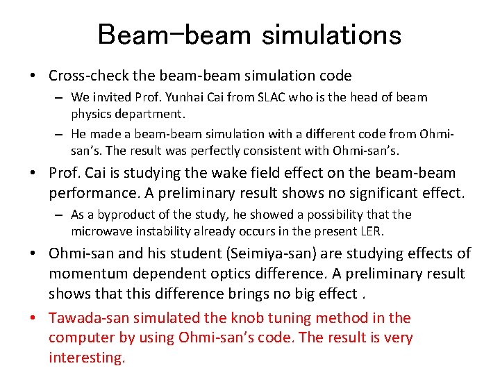 Beam-beam simulations • Cross-check the beam-beam simulation code – We invited Prof. Yunhai Cai