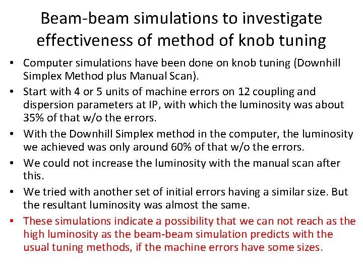 Beam-beam simulations to investigate effectiveness of method of knob tuning • Computer simulations have