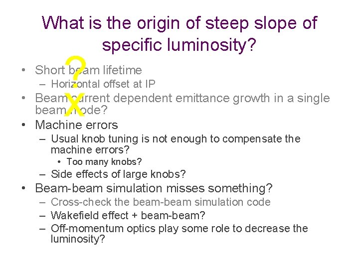 What is the origin of steep slope of specific luminosity? ? x • Short