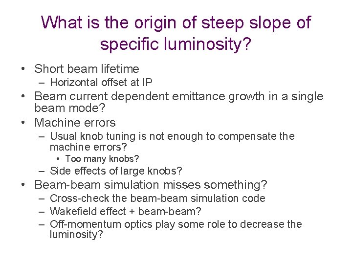 What is the origin of steep slope of specific luminosity? • Short beam lifetime