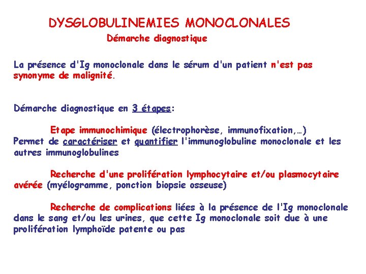 DYSGLOBULINEMIES MONOCLONALES Démarche diagnostique La présence d'Ig monoclonale dans le sérum d'un patient n'est