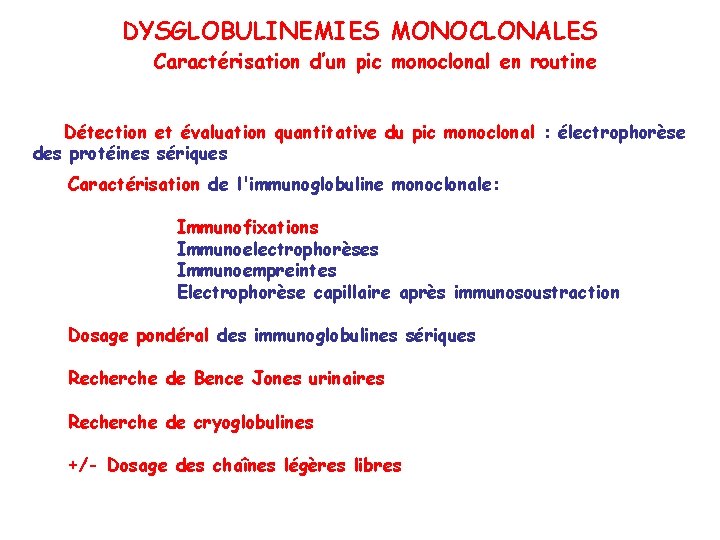 DYSGLOBULINEMIES MONOCLONALES Caractérisation d’un pic monoclonal en routine Détection et évaluation quantitative du pic