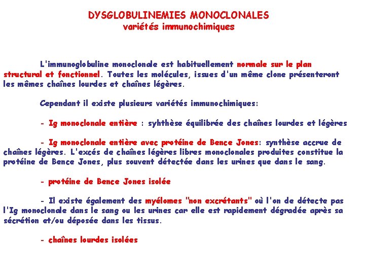 DYSGLOBULINEMIES MONOCLONALES variétés immunochimiques L'immunoglobuline monoclonale est habituellement normale sur le plan structural et