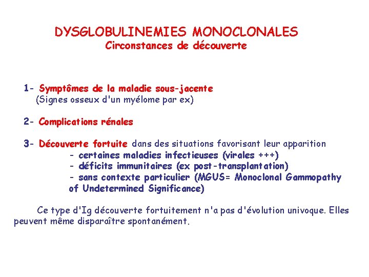 DYSGLOBULINEMIES MONOCLONALES Circonstances de découverte 1 - Symptômes de la maladie sous-jacente (Signes osseux