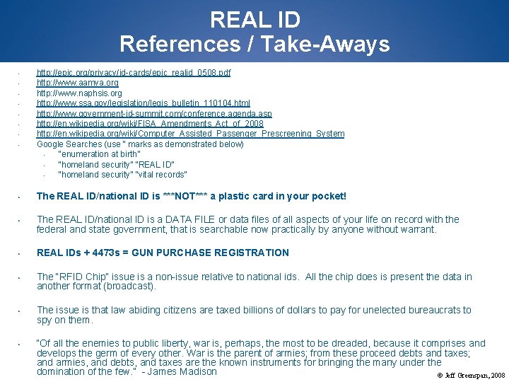 REAL ID References / Take-Aways • • • • http: //epic. org/privacy/id-cards/epic_realid_0508. pdf http: