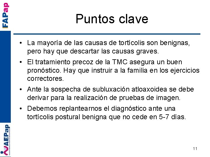 Puntos clave • La mayoría de las causas de tortícolis son benignas, pero hay