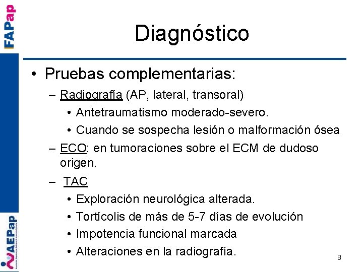 Diagnóstico • Pruebas complementarias: – Radiografía (AP, lateral, transoral) • Antetraumatismo moderado-severo. • Cuando