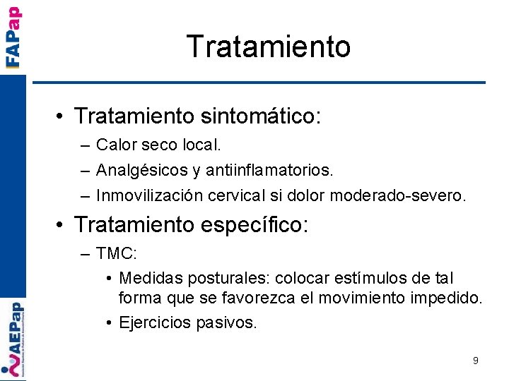 Tratamiento • Tratamiento sintomático: – Calor seco local. – Analgésicos y antiinflamatorios. – Inmovilización