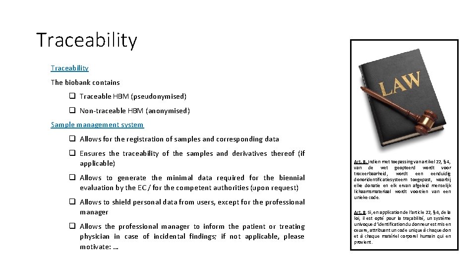 Traceability The biobank contains q Traceable HBM (pseudonymised) q Non-traceable HBM (anonymised) Sample management