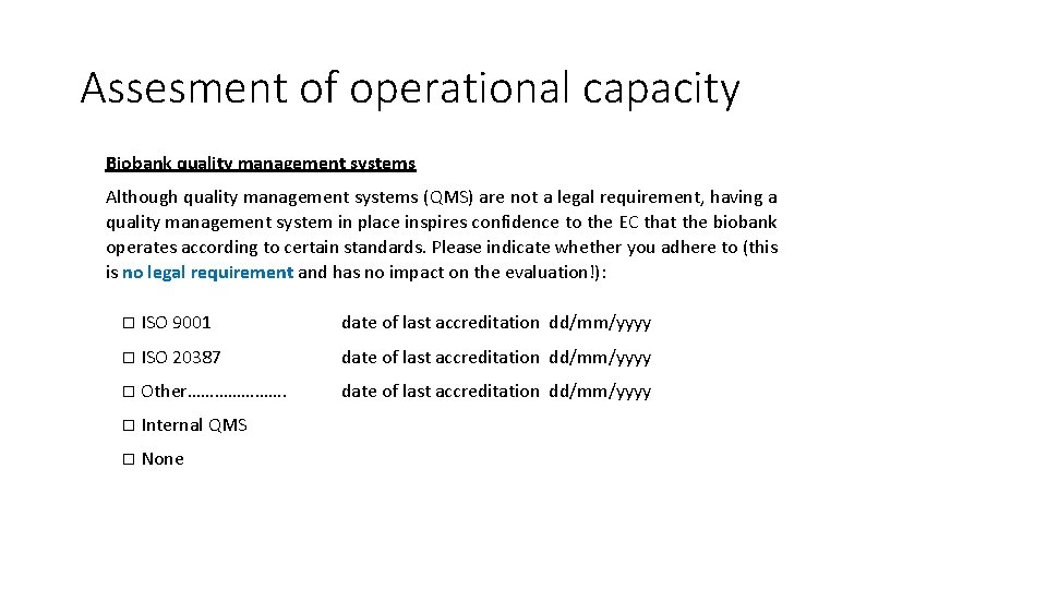 Assesment of operational capacity Biobank quality management systems Although quality management systems (QMS) are