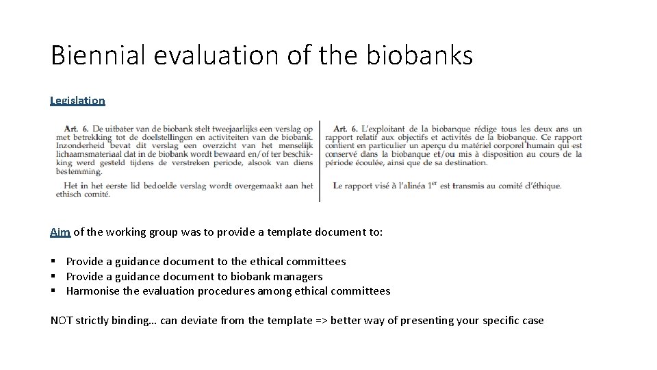 Biennial evaluation of the biobanks Legislation Aim of the working group was to provide