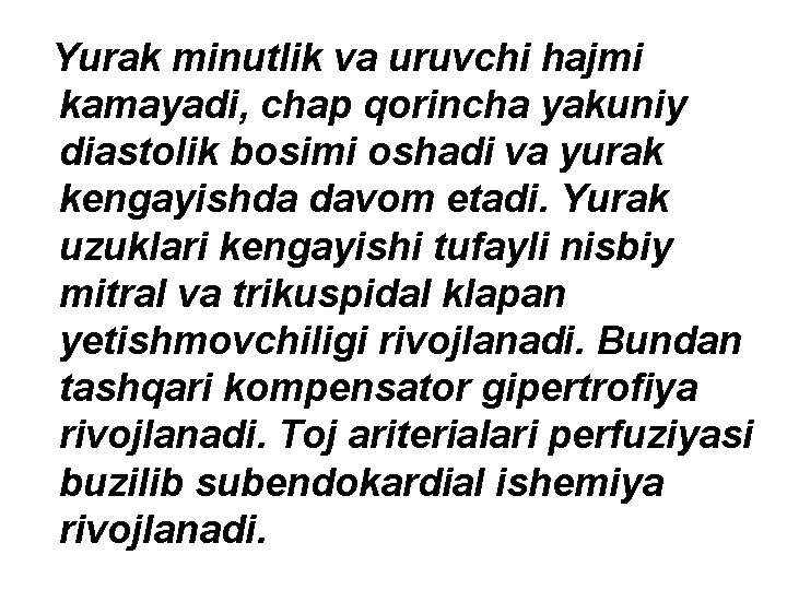 Yurak minutlik va uruvchi hajmi kamayadi, chap qorincha yakuniy diastolik bosimi oshadi va yurak