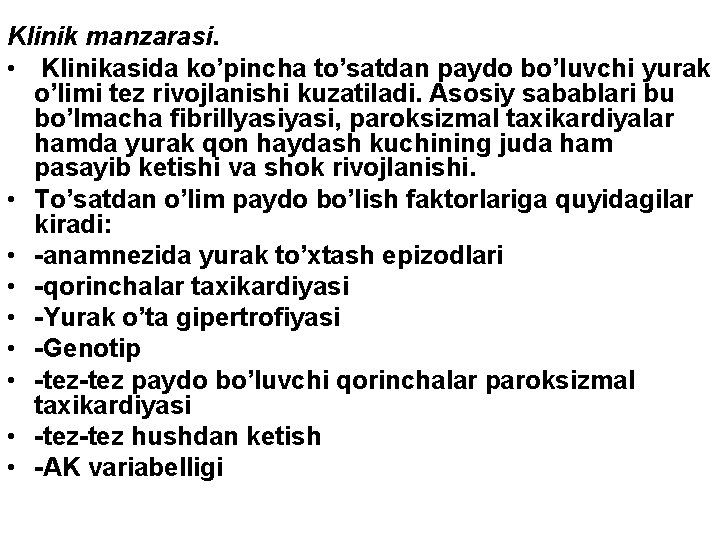 Klinik manzarasi. • Klinikasida ko’pincha to’satdan paydo bo’luvchi yurak o’limi tez rivojlanishi kuzatiladi. Asosiy