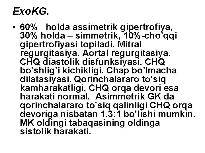 Eхo. KG. • 60% holda assimetrik gipertrofiya, 30% holda – simmetrik, 10%-cho’qqi gipertrofiyasi topiladi.