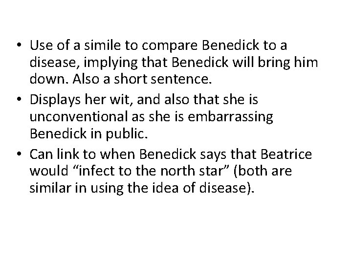  • Use of a simile to compare Benedick to a disease, implying that