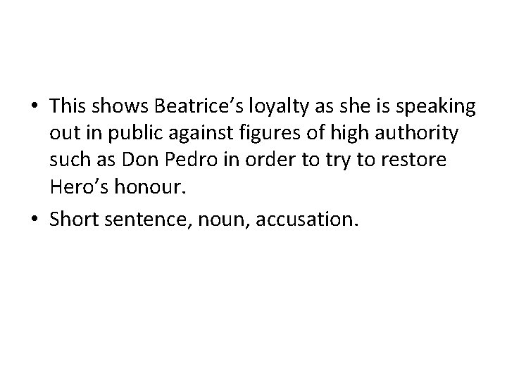  • This shows Beatrice’s loyalty as she is speaking out in public against