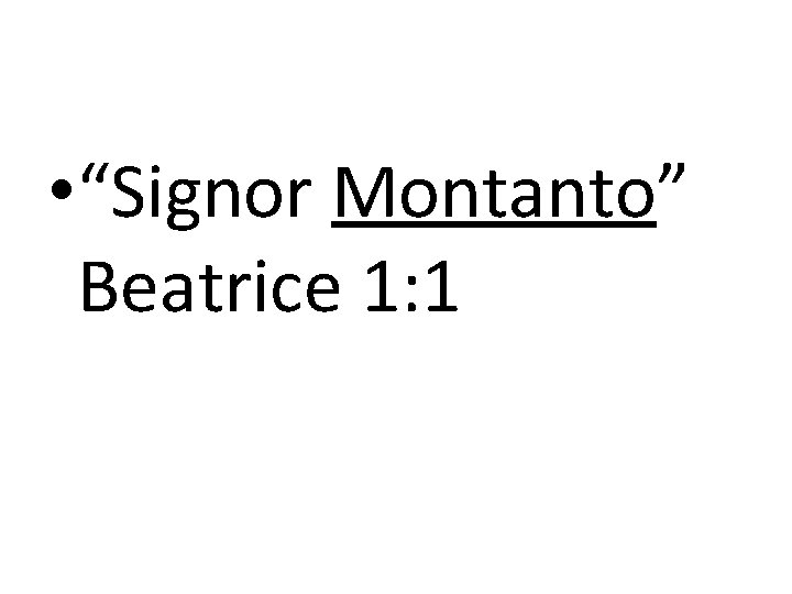  • “Signor Montanto” Beatrice 1: 1 