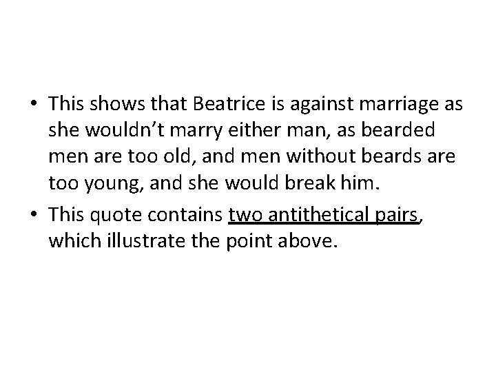  • This shows that Beatrice is against marriage as she wouldn’t marry either