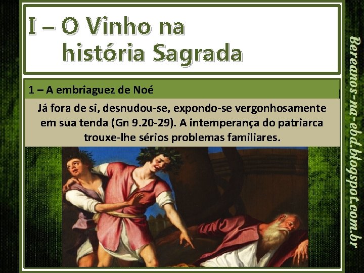 I – O Vinho na história Sagrada 1 – A embriaguez de Noé Já