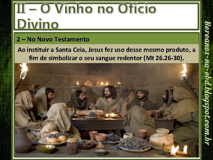 II – O Vinho no Ofício Divino 2 – No Novo Testamento Ao instituir