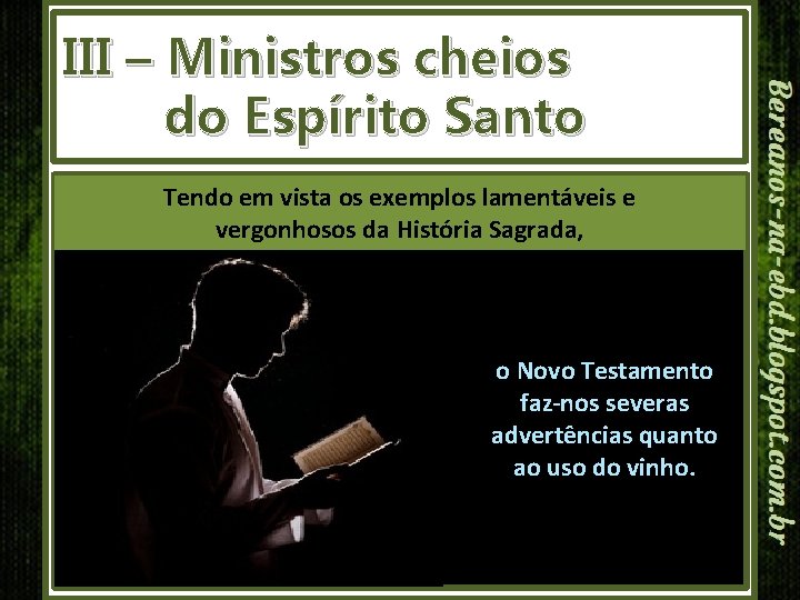 III – Ministros cheios do Espírito Santo Tendo em vista os exemplos lamentáveis e