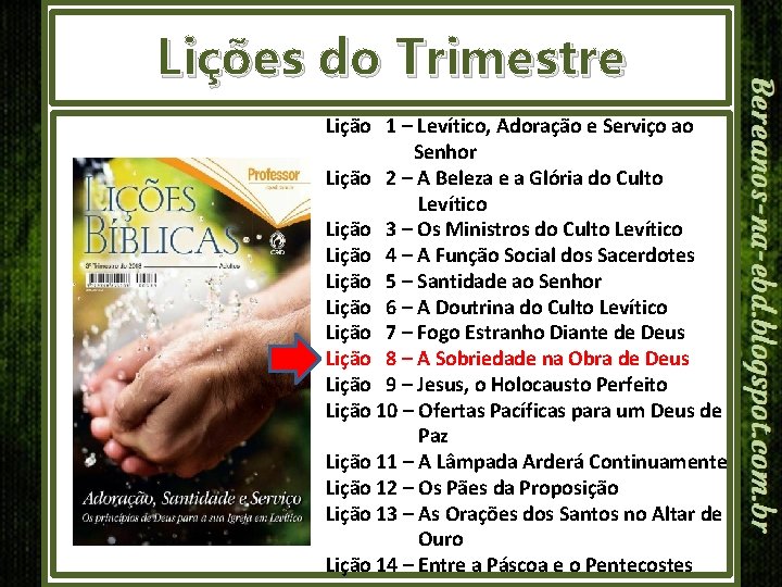 Lições do Trimestre Lição 1 – Levítico, Adoração e Serviço ao Senhor Lição 2