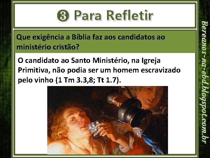 ❸ Para Refletir Que exigência a Bíblia faz aos candidatos ao ministério cristão? O