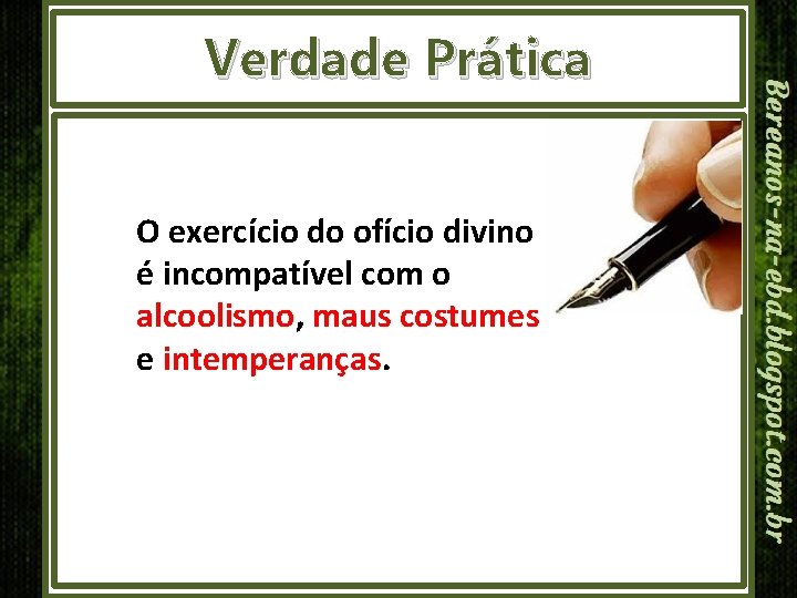 Verdade Prática O exercício do ofício divino é incompatível com o alcoolismo, maus costumes