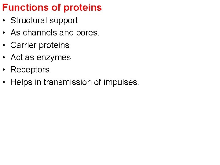 Functions of proteins • • • Structural support As channels and pores. Carrier proteins