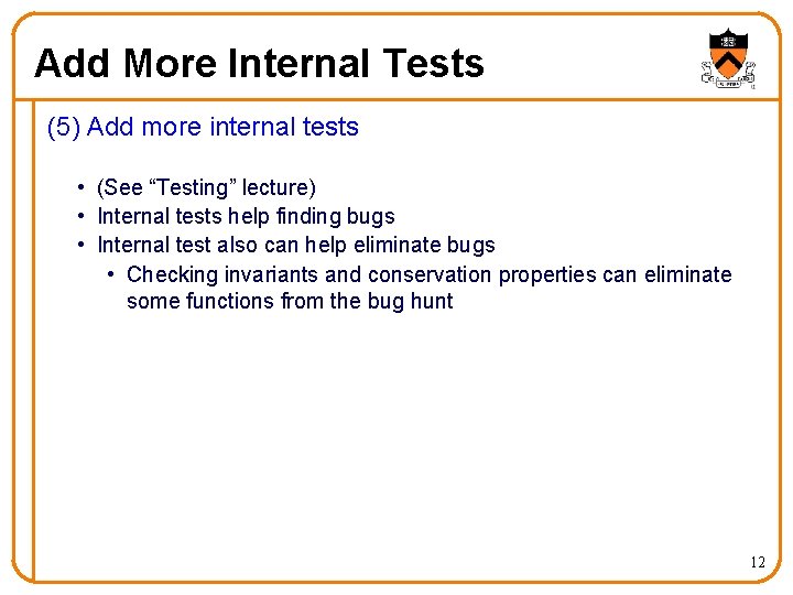 Add More Internal Tests (5) Add more internal tests • (See “Testing” lecture) •