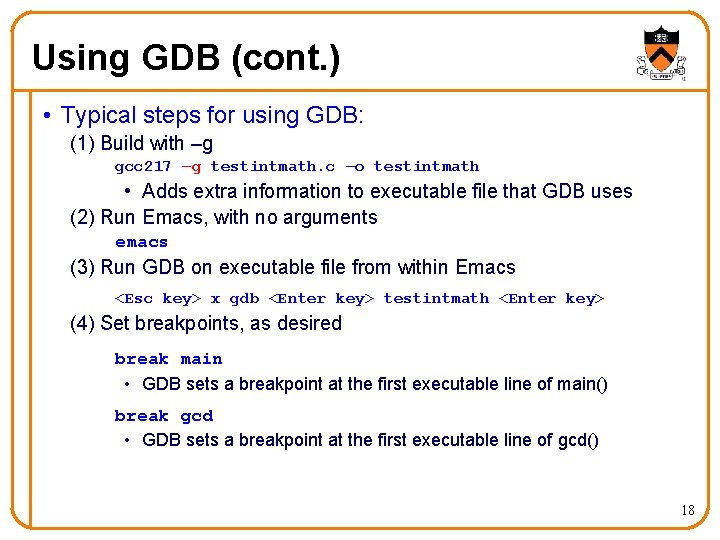 Using GDB (cont. ) • Typical steps for using GDB: (1) Build with –g