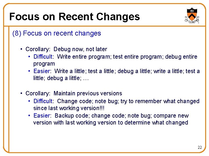 Focus on Recent Changes (8) Focus on recent changes • Corollary: Debug now, not