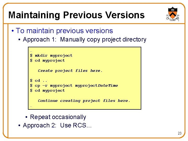 Maintaining Previous Versions • To maintain previous versions • Approach 1: Manually copy project