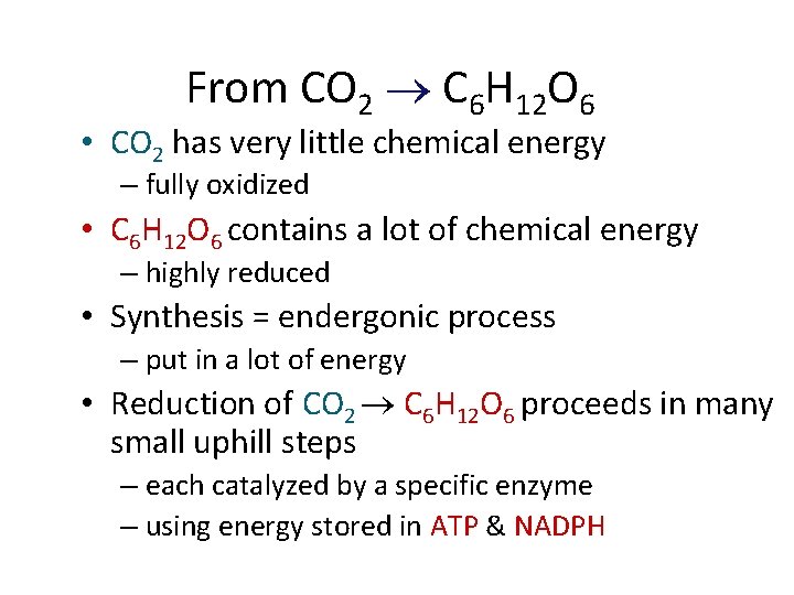 From CO 2 C 6 H 12 O 6 • CO 2 has very