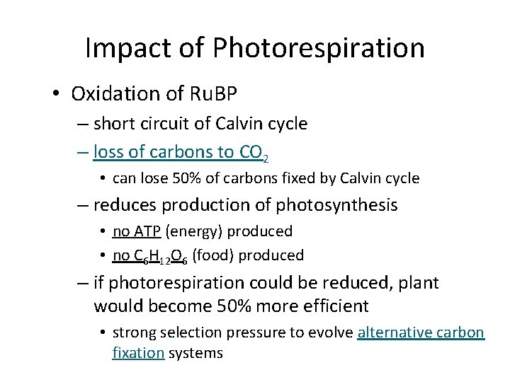 Impact of Photorespiration • Oxidation of Ru. BP – short circuit of Calvin cycle